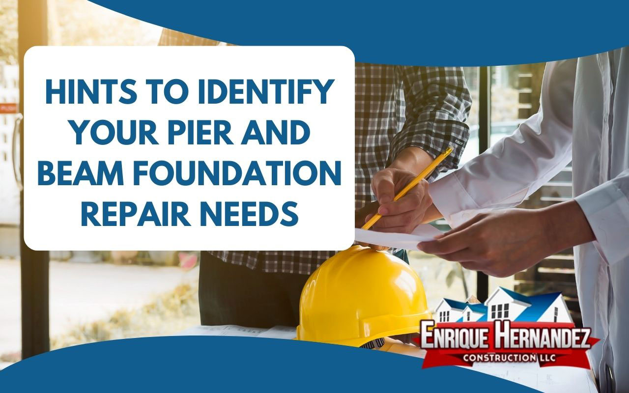 Hints to identify your Pier and Beam Foundation Repair Needs